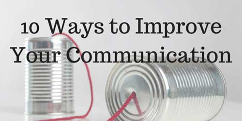 10 Ways to Improve Your Communication Skills