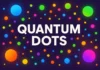 Quantum Dots: Fabrication and Control in Quantum Technologies quantum dots