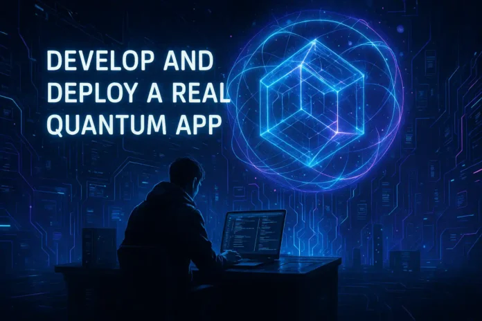 develop deploy real quantum app